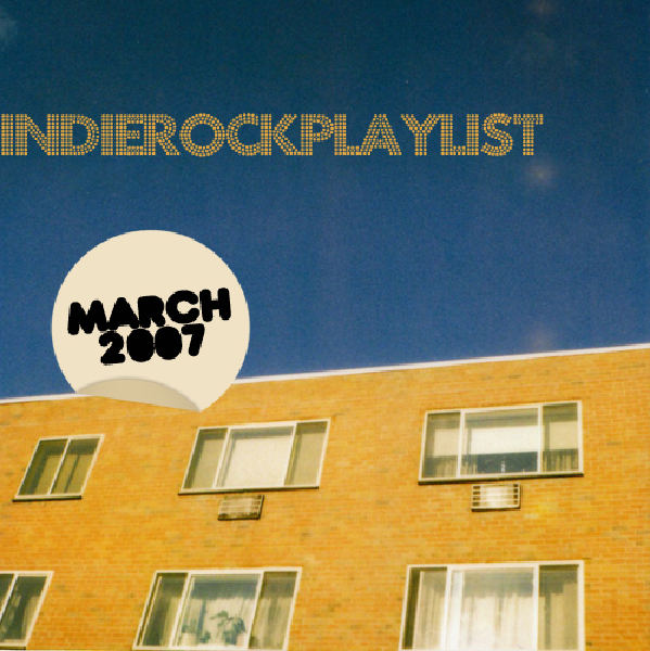 Indie/Rock Playlist: March (2007)