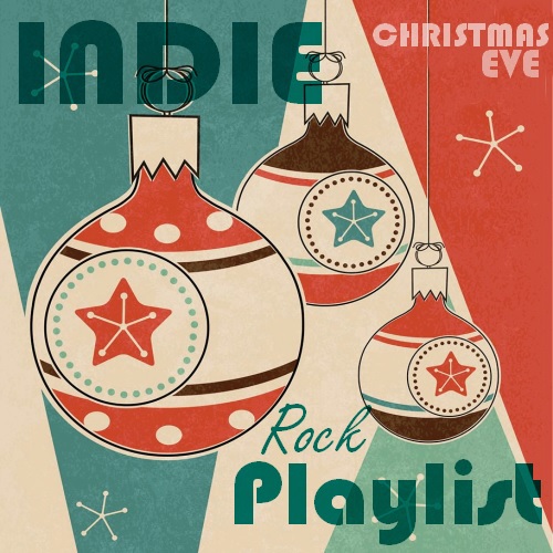 Indie/Rock Playlist: Christmas Eve (2013)